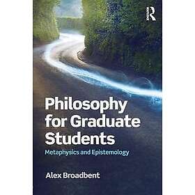 Alex Broadbent: Philosophy for Graduate Students