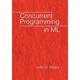 John H Reppy: Concurrent Programming in ML