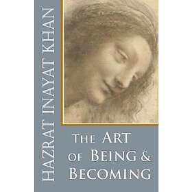 Hazrat Inayat Khan: The Art of Being and Becoming