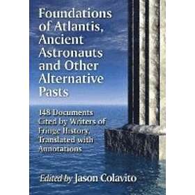 Jason Colavito: Foundations of Atlantis, Ancient Astronauts and Other Alternative Pasts