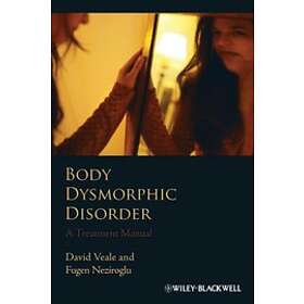 D Veale: Body Dysmorphic Disorder A Treatment Manual