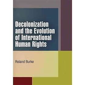 Roland Burke: Decolonization and the Evolution of International Human Rights