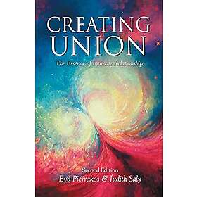 Eva Pierrakos: Creating Union: The Pathwork of Relationship