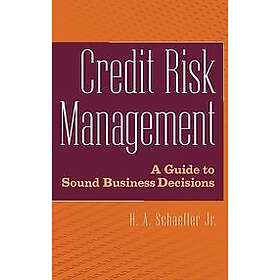 HA Schaeffer: Credit Risk Management A Guide to Sound Business Decisions