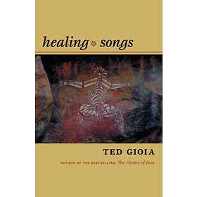 Ted Gioia: Healing Songs