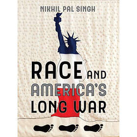 Nikhil Pal Singh: Race and America's Long War
