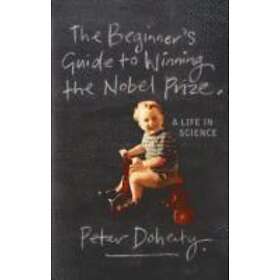 Peter Doherty: The Beginner's Guide to Winning the Nobel Prize