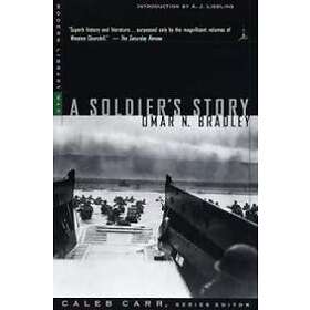 Omar N Bradley: A Soldier's Story