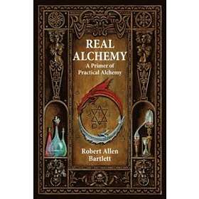 Robert Allen Bartlett: Real Alchemy