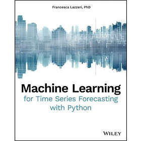 F Lazzeri: Machine Learning for Time Series Forecasting with Python
