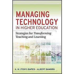 AW Bates: Managing Technology in Higher Education Strategies for Transforming Te