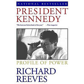Richard Reeves: President Kennedy