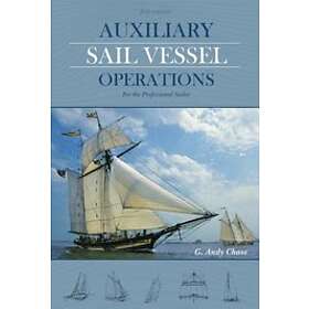 George Anderson Chase: Auxiliary Sail Vessel Operations, 2nd Edition