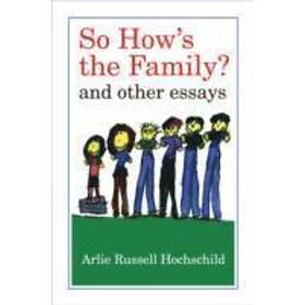 Arlie Russell Hochschild: So How's the Family?