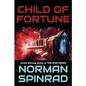 Norman Spinrad: Child of Fortune
