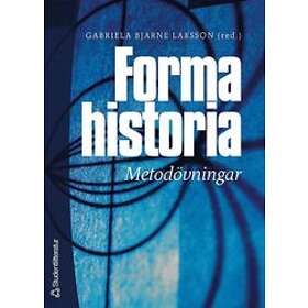 Gabriela Bjarne Larsson, Eva Eggeby, Bo Eriksson: Forma historia Metodövningar