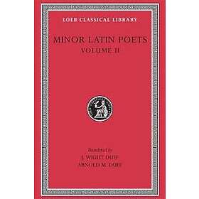 Rutilius Namatianus, Avianus, Hadrian, Florus, Nemesianus, Reposianus, Tiberianus, Phoenix: Minor Latin Poets: Volume II Florus. Hadrian. Ne