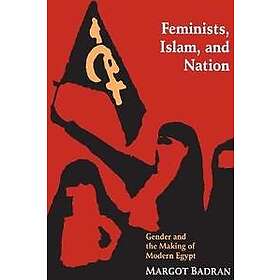 Margot Badran: Feminists, Islam, and Nation