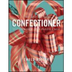 E Notter: The Art of the Confectioner Sugarwork and Pastillage