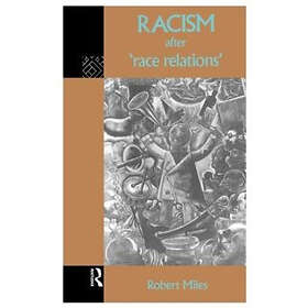 Robert Miles: Racism After 'Race Relations'