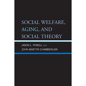 Jason L Powell, John Martyn Chamberlain: Social Welfare, Aging, and Theory
