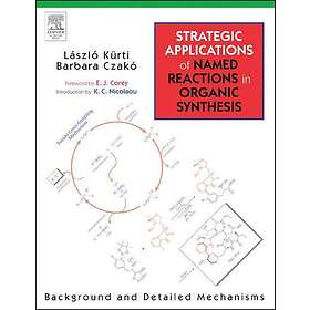 Laszlo Kurti, Barbara Czako: Strategic Applications of Named Reactions in Organi