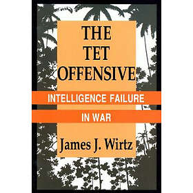 James J Wirtz: The Tet Offensive