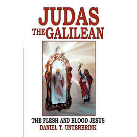 Daniel T Unterbrink: Judas the Galilean