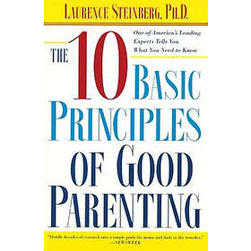 Laurence Steinberg: The Ten Basic Principles of Good Parenting