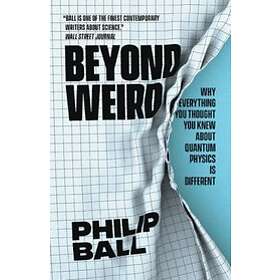 Philip Ball: Beyond Weird