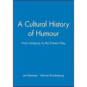 J Bremmer: A Cultural History of Humour From Antiquity to the Present Day