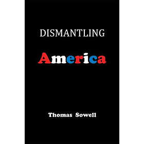 Thomas Sowell: Dismantling America