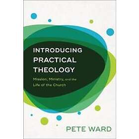 Introducing Practical Theology – Mission, Ministry, and the Life of the Church