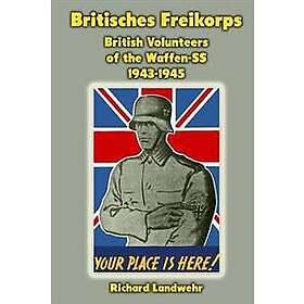 Britisches Freikorps: British Volunteers of the Waffen-SS 1943-1945