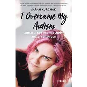 I Overcame My Autism and All I Got Was This Lousy Anxiety Disorder