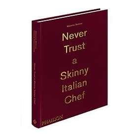 Massimo Bottura, Never Trust A Skinny Italian Chef