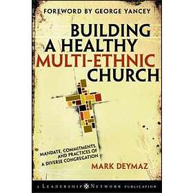 Building a Healthy Multi–Ethnic Church – Mandate, Commitments and Practices of a Diverse Congregation