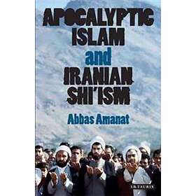 Apocalyptic Islam and Iranian Shi'ism