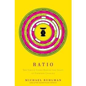 Ratio: The Simple Codes Behind the Craft of Everyday Cooking