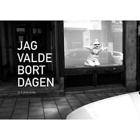 Jag valde bort dagen