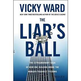 The Liar's Ball – The Extraordinary Saga of How One Building Broke the World's Toughest Tycoons