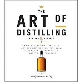 The Art of Distilling, Revised and Expanded