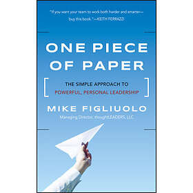 One Piece of Paper – The Simple Approach to Powerful, Personal Leadership