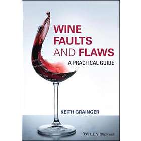 Wine Faults and Flaws – A Practical Guide