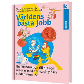 Världens bästa jobb – En introduktion till dig som arbetar med det vardagsnära stödet inom LSS