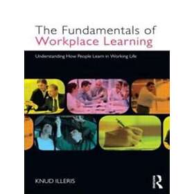 The Fundamentals of Workplace Learning