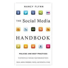 The Social Media Handbook – Rules, Policies, and Best Practices to Successfully Manage Your Organization's Social Media Presence, Posts, and