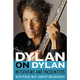 Dylan on Dylan: Interviews and Encounters
