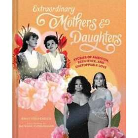 Extraordinary Mothers and Daughters