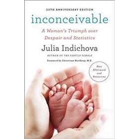 Inconceivable, 20th Anniversary Edition: A Woman's Triumph Over Despair and Statistics